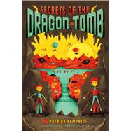 Secrets of the Dragon Tomb 9781250104151