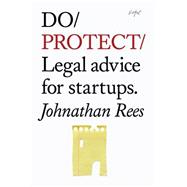 Do Protect: Legal Advice for Startups 9781907974151