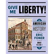 Give Me Liberty!: An American History (Fifth Brief Edition) (Vol. 1) 9780393614152