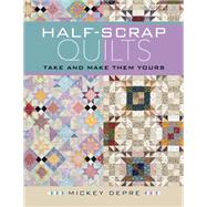 Half-Scrap Quilts 9781604604153