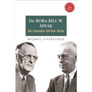 Dr. Bob and Bill W. Speak 9781616494155