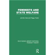 Feminists and State Welfare (RLE Feminist Theory) 9780415754156
