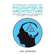 Determinant Theories and Philosophies in Architecture 9781532094156