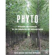 Phyto: Principles and Resources for Site Remediation and Landscape Design 9780415814157
