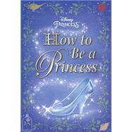 How to Be a Princess (Disney Princess) 9780736434157