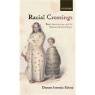 Racial Crossings Race, Intermarriage, and the Victorian British Empire 9780199604159