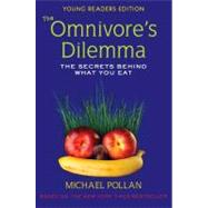 The Omnivore's Dilemma: The Secrets Behind What You Eat The Secrets Behind What You Eat 9780803734159