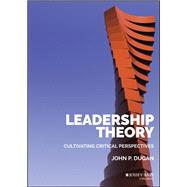 Leadership Theory Cultivating Critical Perspectives 9781118864159