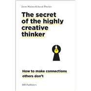 The Secret of the Highly Creative Thinker 9789063694159