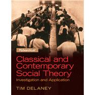Classical and Contemporary Social Theory: Investigation and Application 9780205254163
