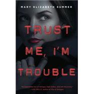 Trust Me, I'm Trouble 9780385744164