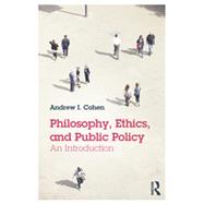 Philosophy, Ethics, and Public Policy: An Introduction 9780415814164