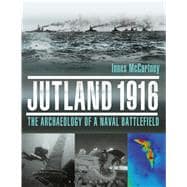 Jutland 1916 The Archaeology of a Naval Battlefield 9781844864164