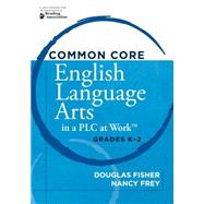 Common Core English Language Arts in a Plc at Work: Grades K-2 9781936764167