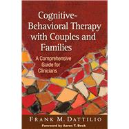Cognitive-Behavioral Therapy with Couples and Families A Comprehensive Guide for Clinicians 9781462514168