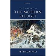 The Making of the Modern Refugee 9780199674169