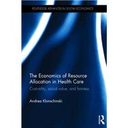 The Economics of Resource Allocation in Health Care: Cost-utility, social value, and fairness 9781138184169