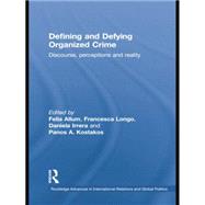 Defining and Defying Organised Crime: Discourse, Perceptions and Reality 9781138874169