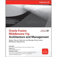 Oracle Fusion Middleware 11g Architecture and Management 9780071754170