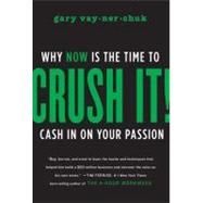 Crush It!: Why NOW Is the Time to Cash In on Your Passion 9780061914171