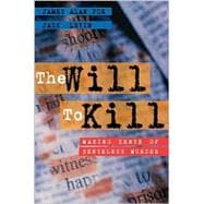 Will to Kill, The: Making Sense of Senseless Murder 9780205314171