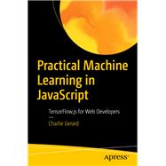 Practical Machine Learning in JavaScript