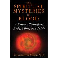 The Spiritual Mysteries of Blood 9781620554173