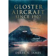 Gloster Aircraft Since 1917 9781781554173
