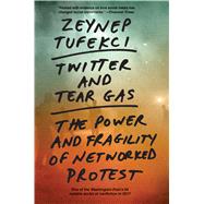 Twitter and Tear Gas 9780300234176