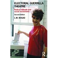 Electoral Guerrilla Theatre: Radical Ridicule and Social Movements 9781138184176