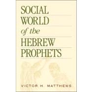 Social World of the Hebrew Prophets 9781565634176