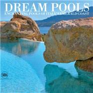 Dream Pools: Enchanting Pools of Italy's Emerald Coast 9788857224176