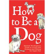 How to Be a Dog 9781782434177