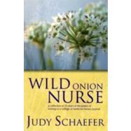 Wild Onion Nurse: A Collection of 25 Years of the Poetry of Nursing in a College of Medicine Literary Journal 9781846194177
