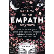 I Don't Want to Be an Empath Anymore 9781684034178