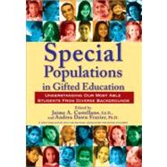 Special Populations in Gifted Education : Understanding Our Most Able Students from Diverse Backgrounds 9781593634179