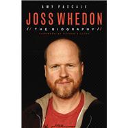 Joss Whedon: The Biography 9781613734179
