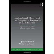 Sociocultural Theory and the Pedagogical Imperative in L2 Education: Vygotskian Praxis and the Research/Practice Divide 9780415894180