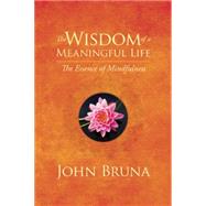 The Wisdom of a Meaningful Life 9781942094180