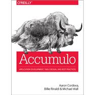 Accumulo: Application Development, Table Design, and Best Practices 9781449374181