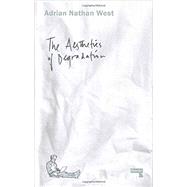 The Aesthetics of Degradation 9781910924181