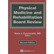 Physical Medicine and Rehabilitation Board Review 9781933864181