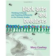 Black Ants and Buddhists : Thinking Critically and Teaching Differently in the Primary Grades 9781571104182