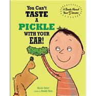 You Can't Taste a Pickle With Your Ear! 9781609054182