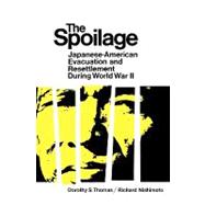 The Spoilage: Japanese-american Evacuation and Resettlement During World War II 9780520014183
