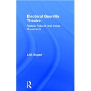 Electoral Guerrilla Theatre: Radical Ridicule and Social Movements 9781138184183
