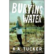 Burying Water A Novel 9781476774183