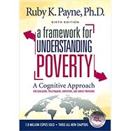 A Framework for Understanding Poverty: A Cognitive Approach, 6th Edition 9781948244183