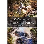 Rediscovering National Parks in the Spirit of John Muir 9781607814184