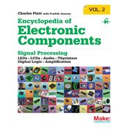 Encyclopedia of Electronic Components: Diodes, Transistors, Chips, Light, Heat, and Sound Emitters 9781449334185